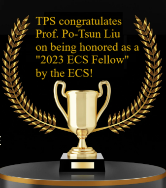 TPS congratulates Professor Po-Tsun Liu on being honored as a "2023 ECS Fellow" by the Electrochemical Society (ECS)!